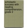 Scholastic Success With Reading Comprehension, Grade 2 door Scholastic Inc.