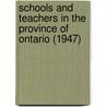 Schools and Teachers in the Province of Ontario (1947) door Ontario. Education
