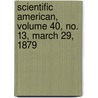 Scientific American, Volume 40, No. 13, March 29, 1879 door General Books