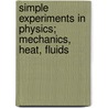 Simple Experiments In Physics; Mechanics, Heat, Fluids by May Belle Van Arsdale