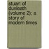 Stuart of Dunleath (Volume 2); A Story of Modern Times