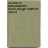 Studies In Interpretation; Keats-Clough-Matthew Arnold door William Henry Hudson