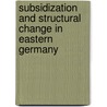 Subsidization and Structural Change in Eastern Germany door K. Gerling