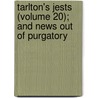 Tarlton's Jests (Volume 20); And News Out of Purgatory door Henry Chettle