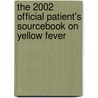 The 2002 Official Patient's Sourcebook On Yellow Fever by Icon Health Publications