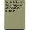 The Bulletin of the College Art Association - Number I by Authors Various