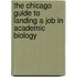 The Chicago Guide To Landing A Job In Academic Biology