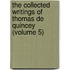 The Collected Writings Of Thomas De Quincey (Volume 5)