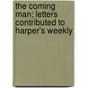 The Coming Man; Letters Contributed To Harper's Weekly by Charles Reade