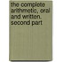 The Complete Arithmetic, Oral And Written. Second Part