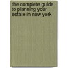 The Complete Guide to Planning Your Estate in New York by Sandy Baker