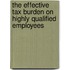 The Effective Tax Burden On Highly Qualified Employees