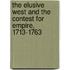 The Elusive West And The Contest For Empire, 1713-1763