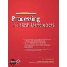 The Essential Guide To Processing For Flash Developers door Ira Greenberg