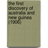 The First Discovery of Australia and New Guinea (1906) door George Collingridge