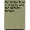 The Hill Tracts of Chittagong and the Dwellers Therein door Thomas Herbert Lewin