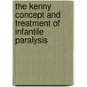 The Kenny Concept and Treatment of Infantile Paralysis door John F. Pohl