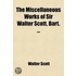 The Miscellaneous Works Of Sir Walter Scott, Bart. ...