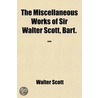 The Miscellaneous Works Of Sir Walter Scott, Bart. ... door Walter Scott