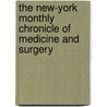 The New-York Monthly Chronicle of Medicine and Surgery door Unknown Author