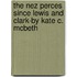 The Nez Perces Since Lewis And Clark-By Kate C. Mcbeth
