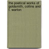 The Poetical Works Of Goldsmith, Collins And T. Warton door George Gilfillan