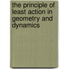 The Principle Of Least Action In Geometry And Dynamics by Karl F. Siburg