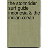 The Stormrider Surf Guide Indonesia & The Indian Ocean door Bruce Sutherland
