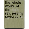The Whole Works Of The Right Rev. Jeremy Taylor (V. 9) by Jeremy Taylor