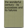 The Wonderful Century - Its Successes And Its Failures by Alfred Russell Wallace