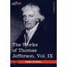 The Works Of Thomas Jefferson, Vol. Ix (In 12 Volumes) door Thomas Jefferson