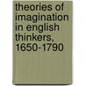 Theories of Imagination in English Thinkers, 1650-1790 door Hugh Hood