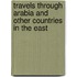Travels Through Arabia And Other Countries In The East