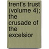 Trent's Trust (Volume 4); The Crusade of the Excelsior by Francis Bret Harte