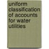 Uniform Classification Of Accounts For Water Utilities