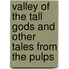 Valley of the Tall Gods and Other Tales from the Pulps door E. Hoffmann Price
