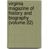 Virginia Magazine of History and Biography (Volume 22) door Virginia Historical Society