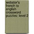 Webster's French To English Crossword Puzzles: Level 2
