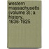 Western Massachusetts (Volume 3); A History, 1636-1925