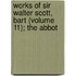 Works of Sir Walter Scott, Bart (Volume 11); The Abbot