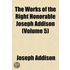 Works of the Right Honorable Joseph Addison (Volume 5)