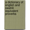 A Dictionary Of English And Swahili Equivalent Proverbs door Hamisi Babusa