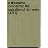A Discourse Concerning the Salvation of Rich Men (1711) door Clement Of Alexandria