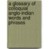 A Glossary of Colloquial Anglo-Indian Words and Phrases