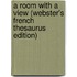 A Room With A View (Webster's French Thesaurus Edition)