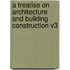 A Treatise on Architecture and Building Construction V3