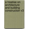 A Treatise on Architecture and Building Construction V3 by International Correspondence Schools