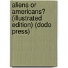Aliens Or Americans? (Illustrated Edition) (Dodo Press) door Howard Benjamin Grose