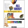 All about Techniques in Oil All about Techniques in Oil by Parramon'S. Editorial Team