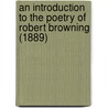 An Introduction To The Poetry Of Robert Browning (1889) door William John Alexander